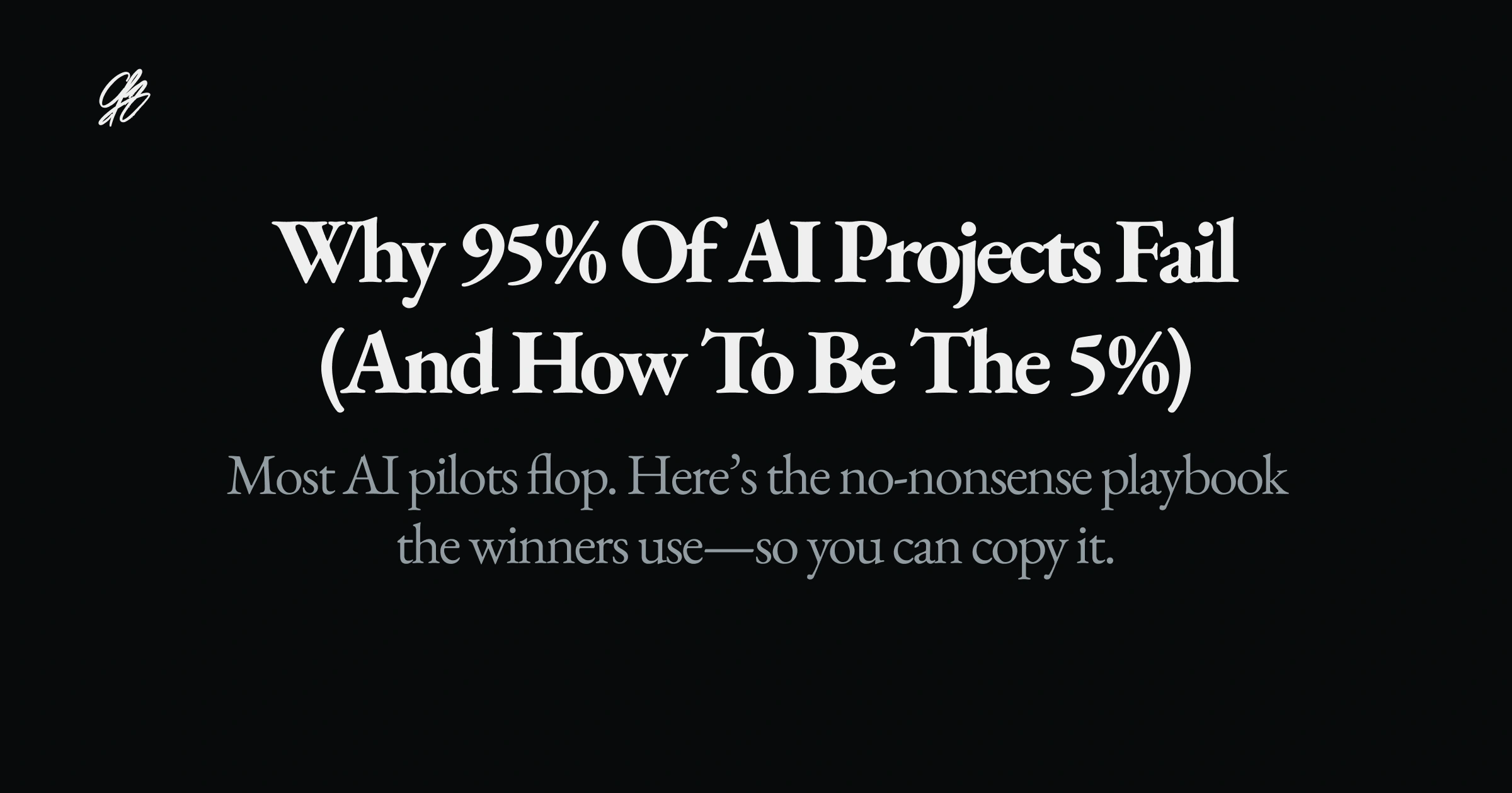 Why 95% of AI projects fail, a letter from The AI OS